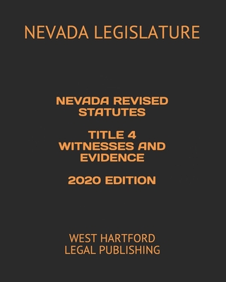 Nevada Revised Statutes Title 4 Witnesses and Evidence 2020 Edition: West Hartford Legal Publishing By Nevada Legislature Cover Image