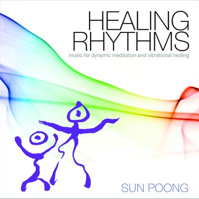 Healing Rhythms: Music for Dynamic Meditation and Vibrational Healing By Sun Poong Cover Image