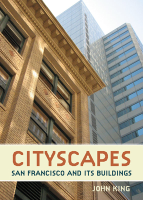 Cityscapes: San Francisco and Its Buildings By John King Cover Image