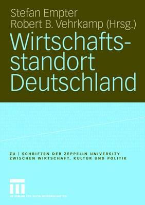 Wirtschaftsstandort Deutschland (Zu Schriften der Zeppelin Universit)