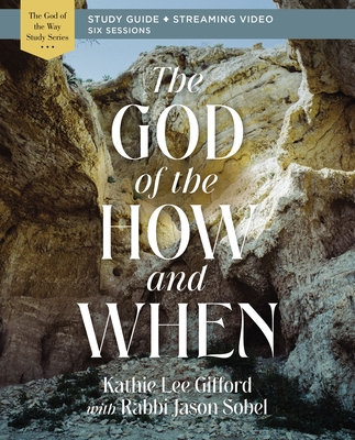 Cover for The God of the How and When Bible Study Guide Plus Streaming Video