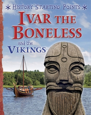 History Starting Points: Ivar the Boneless and the Vikings (Paperback)