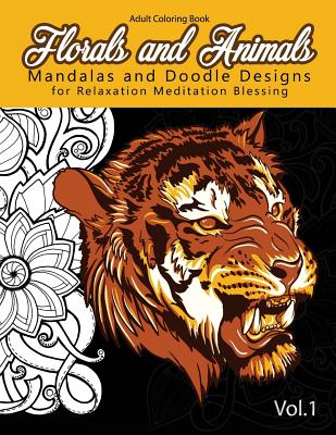 Florals and Animals Mandalas and Doodle Designs: for relaxation Meditation blessing Stress Relieving Patterns (Mandala Coloring Book for Adults) By Mandala Coloring Book for Adults, Stephen J. Mitchell Cover Image