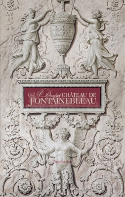A Day at Château de Fontainebleau By Guillaume Picon, Eric Sander (Photographs by) Cover Image