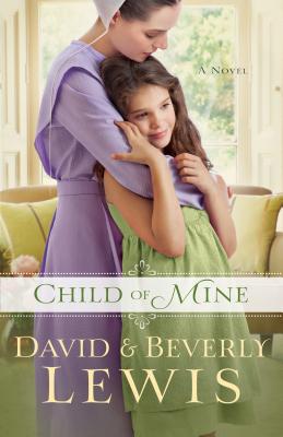 Child of Mine By Beverly Lewis, David Lewis Cover Image