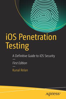 IOS Penetration Testing: A Definitive Guide to IOS Security By Kunal Relan Cover Image