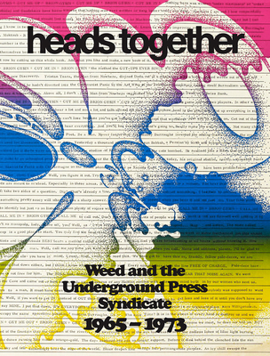 Heads Together: Weed and the Underground Press Syndicate, 1965-1973 By David Jacob Kramer (Editor), Rembert Browne (Text by (Art/Photo Books)), Melania Gazzotti (Text by (Art/Photo Books)) Cover Image
