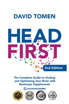 Head First: The Complete Guide to Healing and Optimizing Your Brain with Nootropic Supplements - 2nd Edition Cover Image