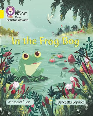 In the Frog Bog: Band 3/Yellow (Collins Big Cat Phonics) By Margaret Ryan, Collins Big Cat (Prepared for publication by) Cover Image