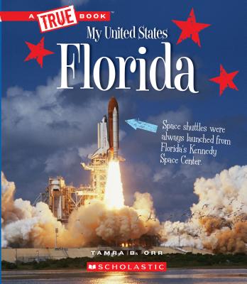 Florida (A True Book: My United States) (Library Edition) (A True Book (Relaunch)) By Tamra B. Orr Cover Image