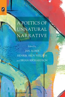 A Poetics of Unnatural Narrative (THEORY INTERPRETATION NARRATIV)