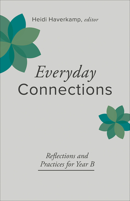 Everyday Connections: Reflections and Practices for Year B Cover Image