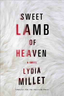 Sweet Lamb of Heaven by Lydia Millet