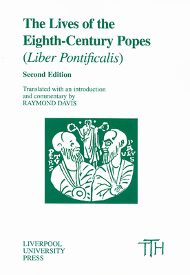 The Lives of the Eighth-Century Popes Ad 715-817 (Translated Texts for Historians Lup) By Raymond Davis (Editor), Raymond Davis (Translator) Cover Image