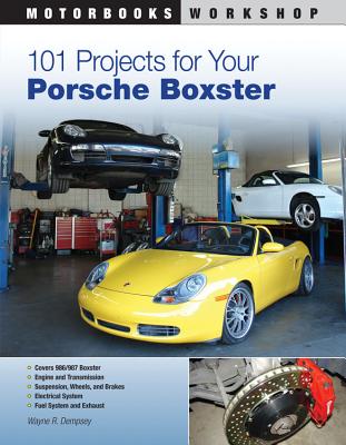 101 Projects for Your Porsche Boxster (Motorbooks Workshop) By Wayne R. Dempsey Cover Image