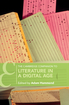 The Cambridge Companion to Literature in a Digital Age (Cambridge Companions to Literature)
