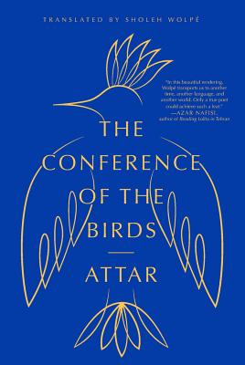 The Conference of the Birds By Attar, Sholeh Wolpé (Translated by) Cover Image