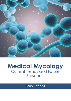 Medical Mycology: Current Trends and Future Prospects Cover Image