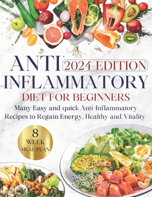 Anti-inflammatory Diet for Beginners: Ultimate Guide to Wellness Nutrition: Many Easy and Quick Anti-Inflammatory Recipes to Regain Energy, Health, an Cover Image