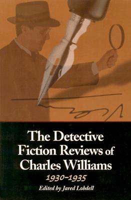 The Detective Fiction Reviews of Charles Williams, 1930-1935 By Jared Lobdell (Editor) Cover Image