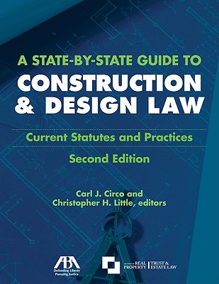 A State-By-State Guide to Construction and Design Law: Current Statues and Practices Cover Image