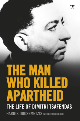 The Man Who Killed Apartheid: The life of Dimitri Tsafendas Cover Image