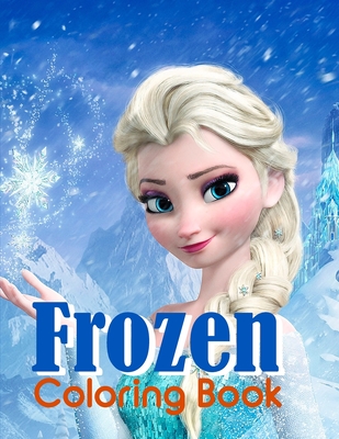 Frozen Coloring Book: Frozen Coloring Book Set, Frozen Coloring