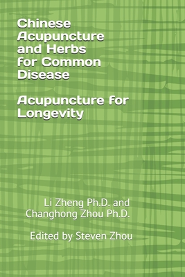 Chinese Acupuncture and Herbs for Common Diseases: Acupuncture for Longevity
