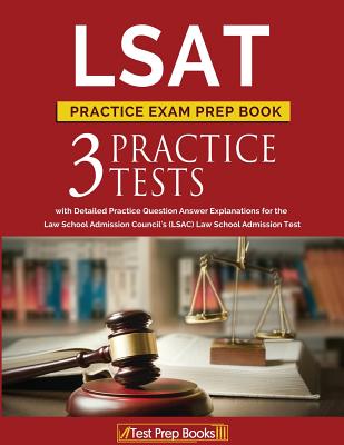 LSAT Practice Exam Prep Book: 3 LSAT Practice Tests with Detailed Practice Question Answer Explanations for the Law School Admission Council's (LSAC By Test Prep Books Cover Image