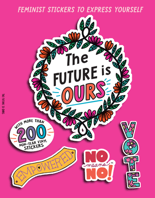 The Future is Ours: Feminist Stickers to Express Yourself (Sticker Power) By duopress labs, Chelsea O'Mara Holeman (Illustrator) Cover Image