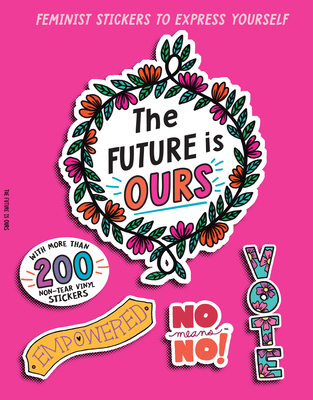 The Future is Ours: Feminist Stickers to Express Yourself (Sticker Power)