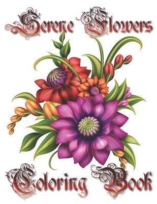 Download Serene Flowers Coloring Book Adult Coloring Book With Bouquets Wreaths Swirls Patterns Decorations Inspirational Designs And Much Colorin Paperback Bookpeople