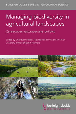Managing Biodiversity in Agricultural Landscapes: Conservation, Restoration and Rewilding (Burleigh Dodds Agricultural Science #149)