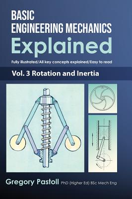 Basic Engineering Mechanics Explained, Volume 3: Rotation and Inertia Cover Image