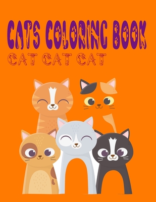 cats coloring book cat cat cat: cat coloring book for children from 4 to 12 years old, cat coloring book bulk, Cute cats coloring book for girls and b Cover Image