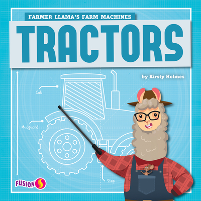 Tractors (Farmer Llama's Farm Machines)