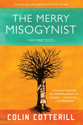 Cover for The Merry Misogynist (A Dr. Siri Paiboun Mystery #6)