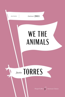 We the Animals American Classics Edition: A Novel (HarperCollins American Classics)