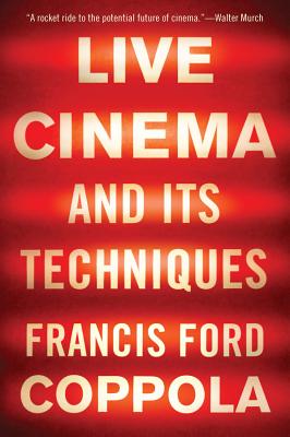Live Cinema and Its Techniques By Francis Ford Coppola Cover Image