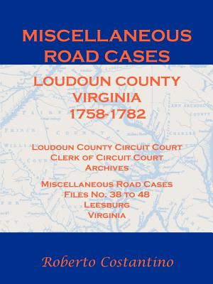 Miscellaneous Road Cases, Loudoun County, Virginia, 1758-1782, Loudoun County Circuit Court, Clerk of Circuit Court, Archives, Miscellaneous Road Case Cover Image