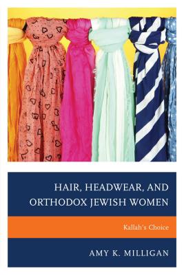 Hair, Headwear, and Orthodox Jewish Women: Kallah's Choice Cover Image