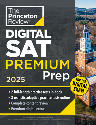 Princeton Review Digital SAT Premium Prep, 2025: 5 Full-Length Practice Tests (2 in Book + 3 Adaptive Tests Online) + Online Flashcards + Review & Tools (College Test Preparation) Cover Image