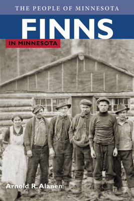 Finns in Minnesota (People Of Minnesota) By Arnold R. Alanen Cover Image