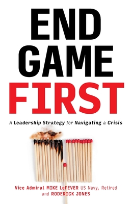 End Game First: A Leadership Strategy for Navigating a Crisis Cover Image