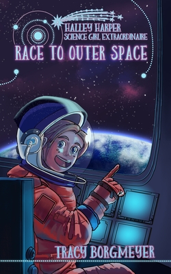 Halley Harper, Science Girl Extraordinaire: Race to Outer Space By Tracy Borgmeyer Cover Image
