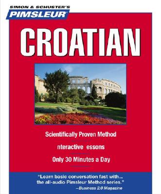 Croatian (Pimsleur Language Program) By Pimsleur (Manufactured by) Cover Image
