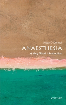 Anesthesia: A Very Short Introduction (Very Short Introductions) Cover Image
