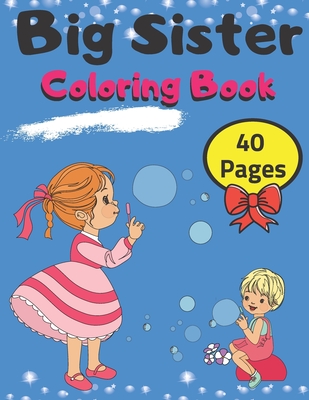 Big Sister Coloring Book 40 Pages: Rainbow Unicorns Colouring Pages For Toddlers and Little Girls 2-6 Ages Cute Gift Idea From New Baby I Am Going To By Golden Shapes Cover Image