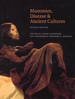 Mummies, Disease and Ancient Cultures By Thomas Aidan Cockburn (Editor), Eve Cockburn (Editor), Theodore A. Reyman (Editor) Cover Image