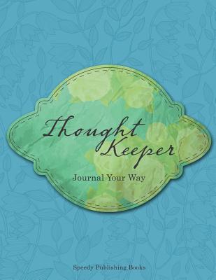Thought Keeper: Journal Your Way Cover Image